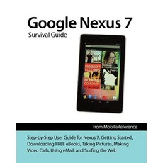 Google Nexus 7 Survival Guide: Step-By-Step User Guide for the Nexus 7: Getting Started Downloading F..., Createspace Independent Publishing Platform