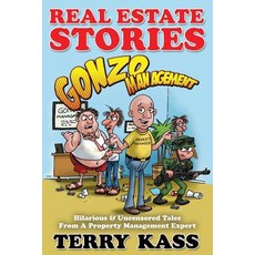 Real Estate Stories: Gonzo Management: Hilarious & Uncensored Tales from a Property Management Expert, Greater Phoenix Commercial Investments