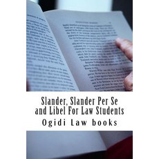 Slander Slander Per Se and Libel for Law Students: A to Z of Defamation Law for Law School Students, Createspace Independent Publishing Platform