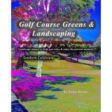 Golf Course Greens & Landscaping Artistic Creative Digitized Photography: Landscape Images to Help You..., Createspace Independent Publishing Platform