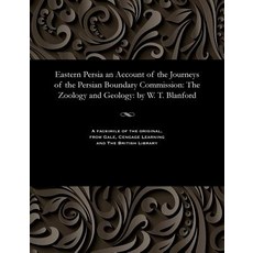 Eastern Persia an Account of the Journeys of the Persian Boundary Commission: The Zoology and Geology:..., Gale and the British Library