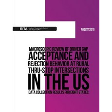 Macroscopic Review of Driver Gap Acceptance and Rejection Behavior at Rural Thru-Stop Intersections in..., Createspace Independent Publishing Platform