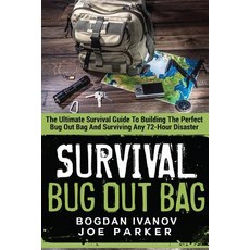Survival: Bug Out Bag - The Ultimate Survival Guide to Building the Perfect Bug Out Bag and Surviving ..., Createspace Independent Publishing Platform