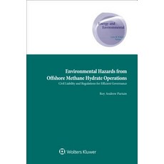 Environmental Hazards from Offshore Methane Hydrate Operations: Civil Liability and Regulations for Ef..., Kluwer Law International