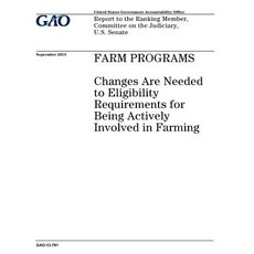 Farm Programs: Changes Are Needed to Eligibility Requirements for Being Actively Involved in Farming: ..., Createspace Independent Publishing Platform