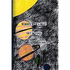 Out Beyond: Science Questions Answered for Young Children about Space and All That Is in It Told in R..., Createspace Independent Publishing Platform