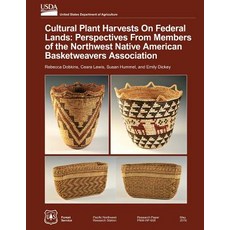 Cultural Plant Harvests on Federal Lands: Perspectives from the Members of the Northwest Native Americ..., Createspace Independent Publishing Platform