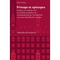 Princeps Et Episcopus: Studien Zur Funktion Und Zum Selbstverstandnis Der Nordwestdeutschen Furstbisch..., Vandenhoeck & Ruprecht