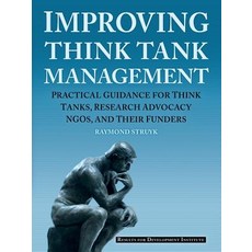 Improving Think Tank Management: Practical Guidance for Think Tanks Research Advocacy Ngos and Their..., Results for Development Institute