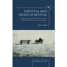 Survival and Trials of Revival: Psychodynamic Studies of Holocaust Survivors and Their Families in Isr..., Academic Studies Press