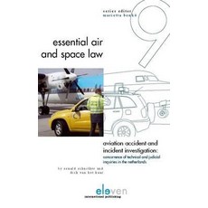 Aviation Accident and Incident Investigation: Concurrence of Technical and Judicial Inquiries in the N..., Eleven International Publishing