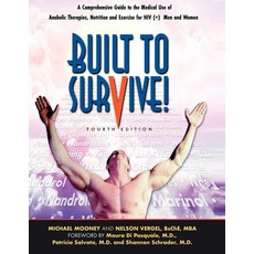 Built to Survive: A Comprehensive Guide to the Medical Use of Anabolic Therapies Nutrition and Exerci..., Milestones Publishing