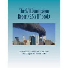 The 9/11 Commission Report (Larger Size): Final Report of the National Commission on Terrorist Attacks..., Createspace Independent Publishing Platform