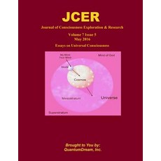 Journal of Consciousness Exploration & Research Volume 7 Issue 5: Essays on Universal Consciousness, Createspace Independent Publishing Platform