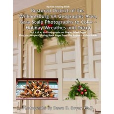 Restored District Williamsburg Va Geographic Area Gray Scale Photos to Color: Holiday Wreathes and Dec..., Createspace Independent Publishing Platform