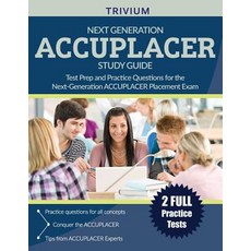 Next Generation Accuplacer Study Guide: Test Prep and Practice Questions for the Next-Generation Accup..., Trivium Test Prep