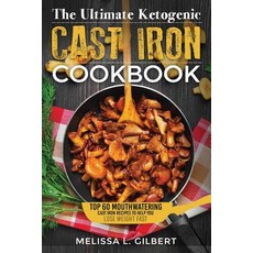 Ketogenic Diet: The Ultimate Ketogenic Cast Iron Cookbook: Top 60 Mouthwatering Cast Iron Recipes to H..., Createspace Independent Publishing Platform