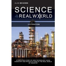 Science in the Real World: A Simplified Story of How Technology Using Chemistry and Physics Is Used in..., Moshpit Publishing