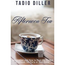 Afternoon Tea: Downton Abbey Style Afternoon Tea Inspiration and How to Host the Perfect Afternoon Tea..., Createspace Independent Publishing Platform