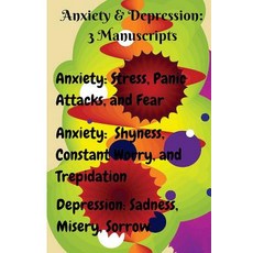 Anxiety & Depression: 3 Manuscripts: Anxiety: Overcome Stress Panic Attacks and Fear Anxiety: Free ..., Createspace Independent Publishing Platform