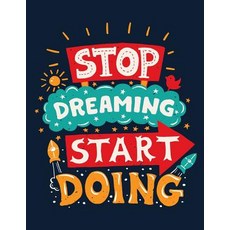 Stop Dreaming Start Doing (Inspirational Journal Diary Notebook): Motivation and Inspirational Journ..., Createspace Independent Publishing Platform