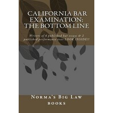 California Bar Examination: The Bottom Line: Writers of 6 Published Bar Essays & 2 Published Performan..., Createspace Independent Publishing Platform