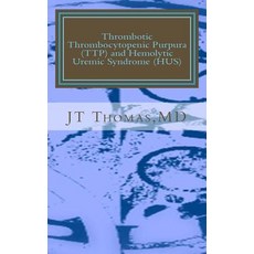 Thrombotic Thrombocytopenic Purpura (Ttp) and Hemolytic Uremic Syndrome (Hus): Fast Focus Study Guide ..., Createspace Independent Publishing Platform