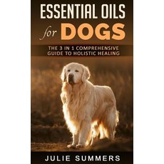 Essential Oils for Dogs: The Complete Guide to Safe and Simple Ways to Use Essential Oils for a Happie..., Createspace Independent Publishing Platform