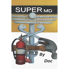 Supermd: Tales of Medicine Maintenance and 911 Paperback, Createspace Independent Publishing Platform