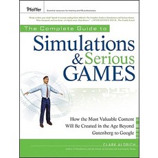 The Complete Guide to Simulations and Serious Games: How the Most Valuable Content Will Be Created in ..., Pfeiffer