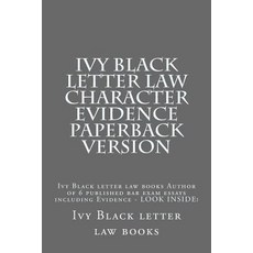 Ivy Black Letter Law Character Evidence Paperback Version: Ivy Black Letter Law Books Author of 6 Publ..., Createspace Independent Publishing Platform