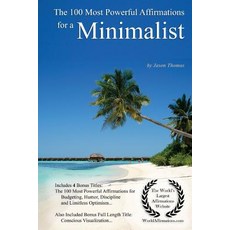 Affirmation - The 100 Most Powerful Affirmations for a Minimalist - With 4 Positive Daily Self Affirma..., Createspace Independent Publishing Platform