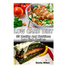 Low Carb Diet: 35 Healthy and Nutritious Low Carb Recipes: (Slow Cooker Recipes for Easy Meals Slow C..., Createspace Independent Publishing Platform