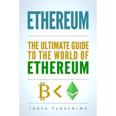 Ethereum: The Ultimate Guide to the World of Ethereum Ethereum Mining Ethereum Investing Smart Cont..., Createspace Independent Publishing Platform