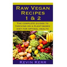 Raw Vegan Recipes 1 & 2: The Complete Guides to Thriving on a Plant-Based Diet for Optimal Physical He..., Createspace Independent Publishing Platform