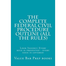 The Complete Federal Civil Procedure Outline (All the Rules): Look Inside!!! Every Rule Is Presented -..., Createspace Independent Publishing Platform