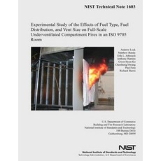 Experimental Study of the Effects of Fuel Type Fuel Distribution and Vent Size on Full-Scale Underve..., Createspace Independent Publishing Platform
