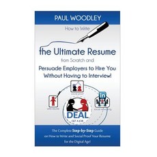 How to Write the Ultimate Resume from Scratch and Persuade Employers to Hire You Without Having to Int..., Createspace Independent Publishing Platform