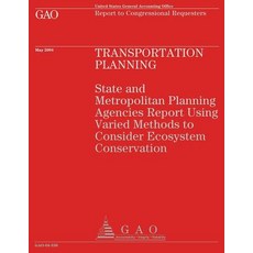 Transportation Planning: State and Metropolitan Planning Agencies Report Using Varied Methods to Consi..., Createspace