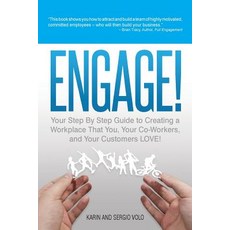 Engage!: Your Step by Step Guide to Creating a Workplace That You Your Co-Workers and Your Customers..., Life with a Fabulous View, Incorporated