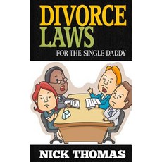Divorce Laws for the Single Daddy: The Ultimate Guide to Divorce Law Basics to Get the Most of the Div..., Createspace Independent Publishing Platform