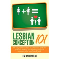 Lesbian Conception 101: An Easy-To-Follow How-To Get Started Guide for Lesbians Thinking about Gettin..., Tootsie Mama