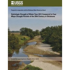 Hydrologic Drought of Water Year 2011 Compared to Four Major Drought Periods of the 20th Century in Ok..., Createspace Independent Publishing Platform