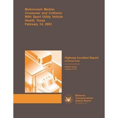 Highway Accident Report: Motorcoach Median Crossover and Collision with Sport Unitlity Vehicle Hewitt ..., Createspace Independent Publishing Platform
