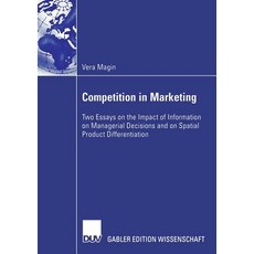 Competition in Marketing: Two Essays on the Impact of Information on Managerial Decisions and on Spati..., Deutscher Universitatsverlag
