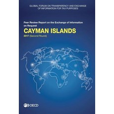 Global Forum on Transparency and Exchange of Information for Tax Purposes: Cayman Islands 2017 (Second..., Org. for Economic Cooperation & Development