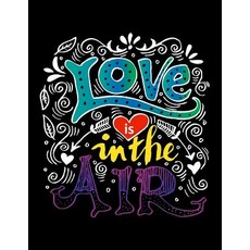 Love Is in the Air (Inspirational Journal Diary Notebook): A Motivation and Inspirational Quotes Jou..., Createspace Independent Publishing Platform