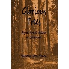 Glorious Trees: Alfred Russel Wallace in California Paperback, Createspace Independent Publishing Platform