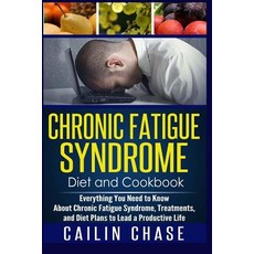 Chronic Fatigue Syndrome: Everything You Need to Know about Chronic Fatigue Syndrome Treatments and ..., Createspace