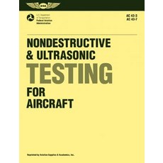 Nondestructive and Ultrasonic Testing for Aircraft: FAA Advisory Circulars 43-3 43-7, Aviation Supplies & Academics